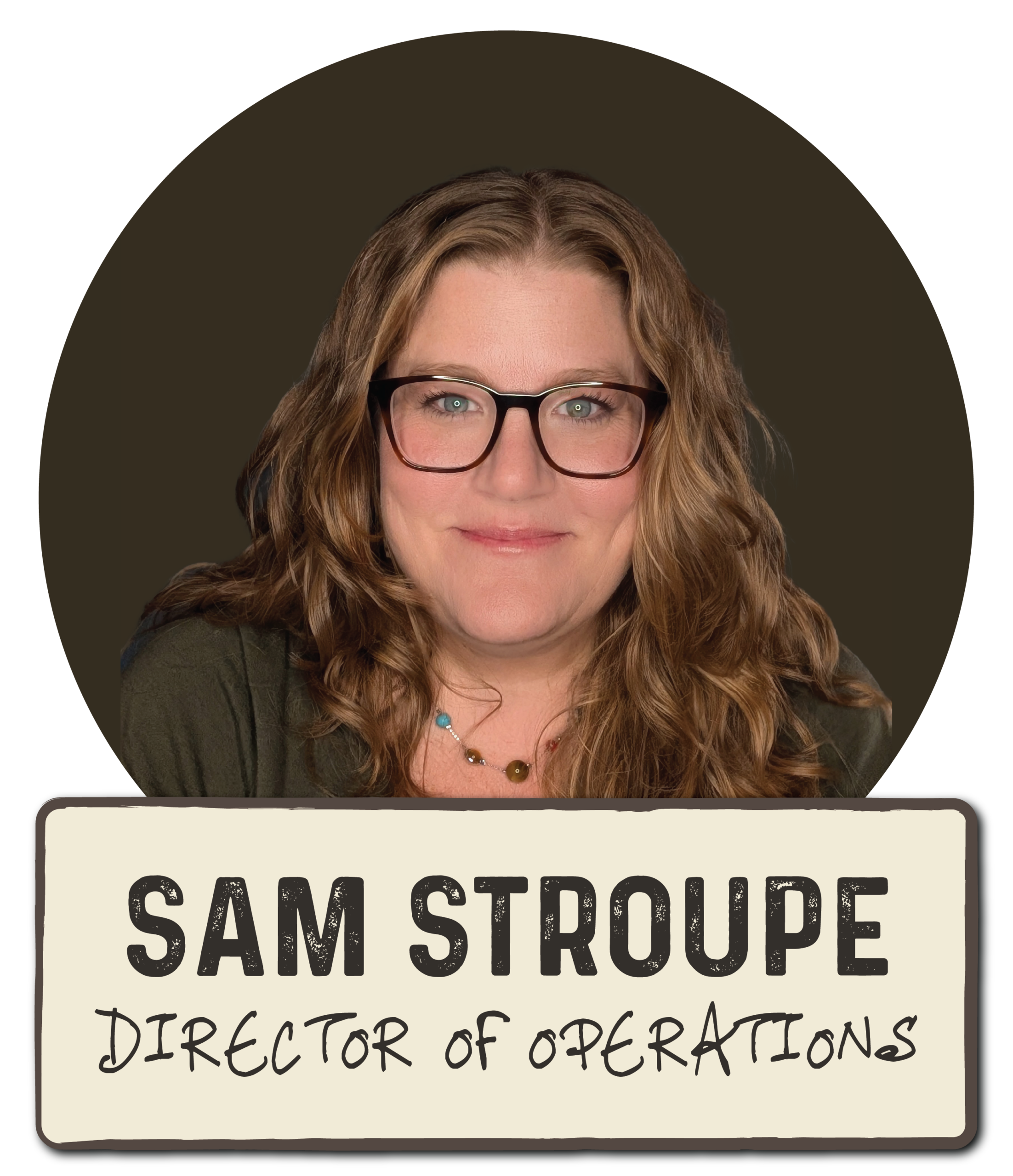 Samantha Stroupe – Director of Operations Samantha Stroupe - Shuckin' Shack Director of Operations
