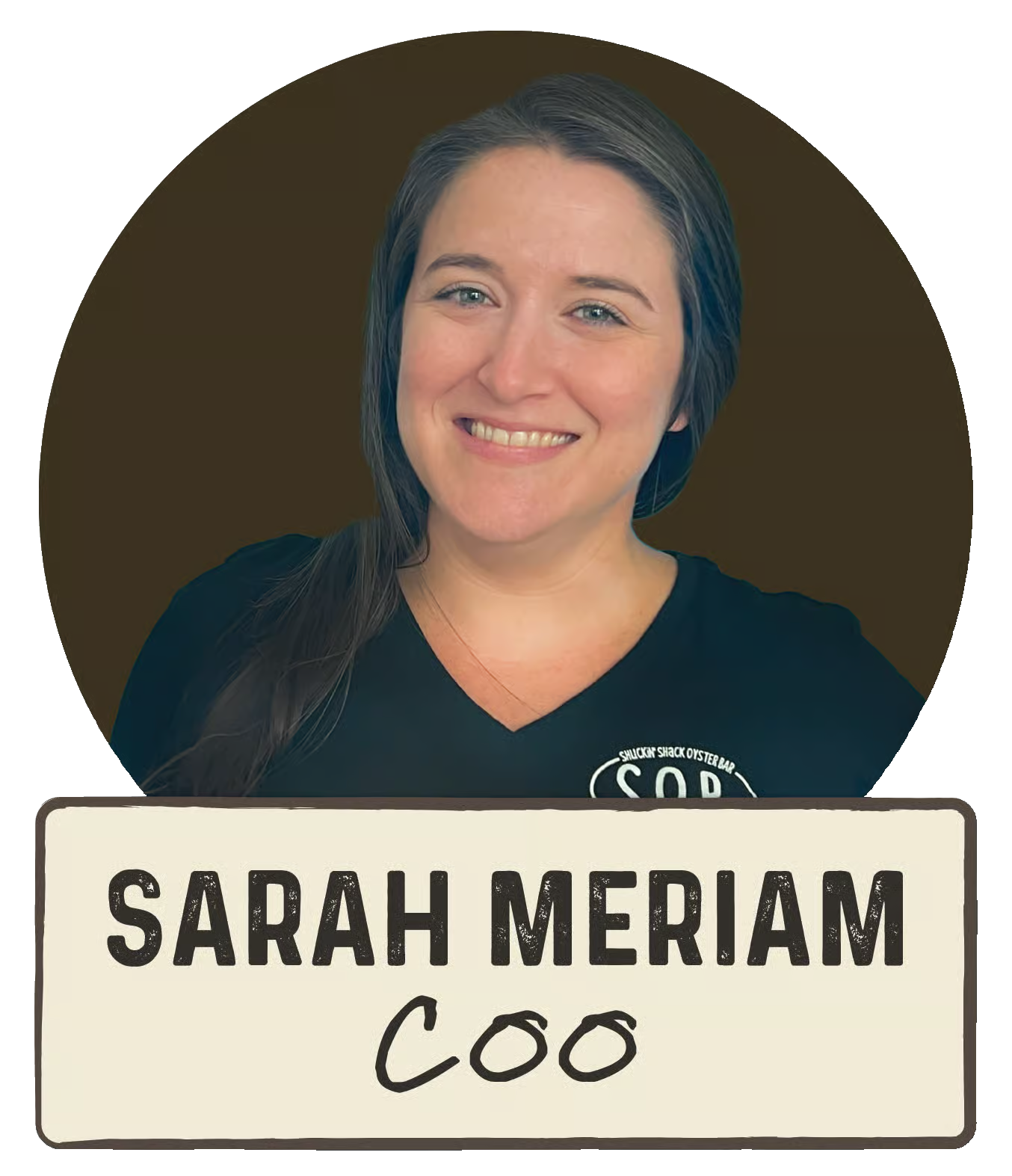 Sarah Meriam – COO Sarah Meriam - Shuckin' Shack COO